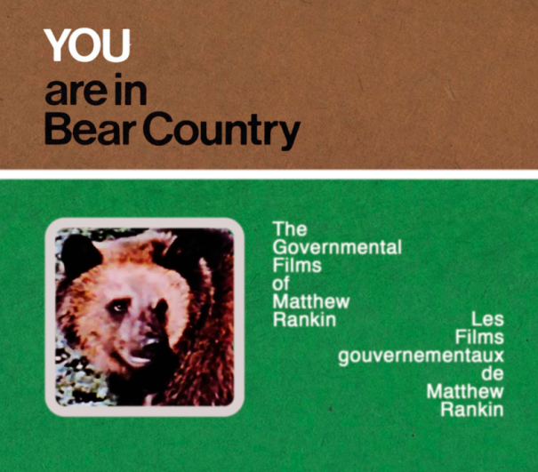 You Are in Bear Country The Governmental Films of Matthew Rankin